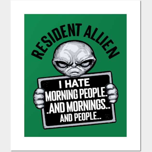 Resident Alien I Hate Morning People And Mornings And People Wall Art by Shopinno Shirts